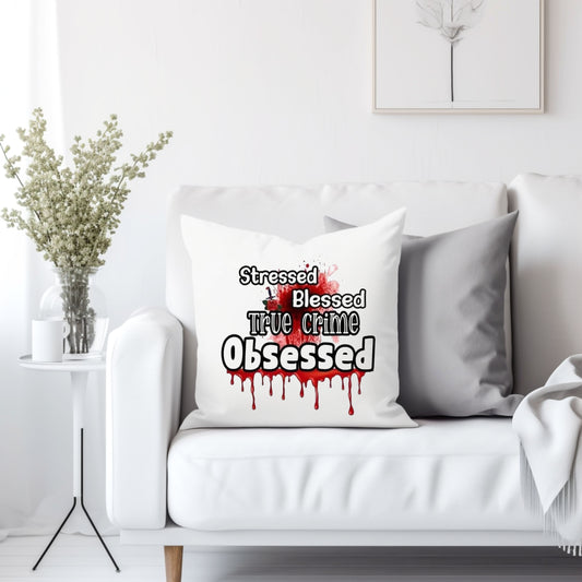Stressed, blessed and true crime obsessed  - Throw Pillow Cover