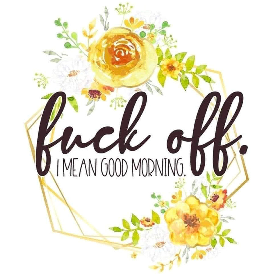 Fuck off I mean good morning yellow - Coffee Mug