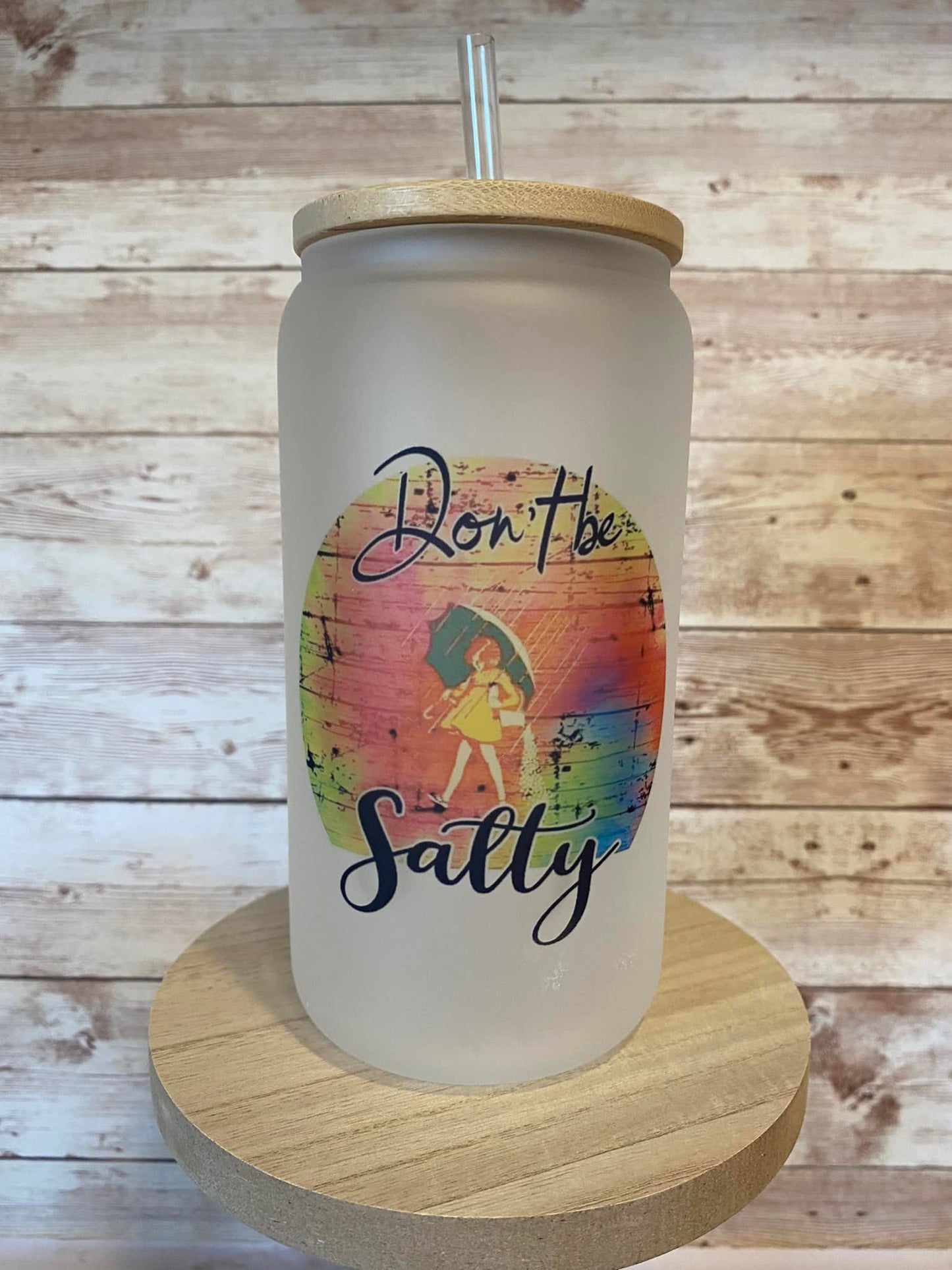 Don't Be Salty - 16 oz Frosted Glass Cup