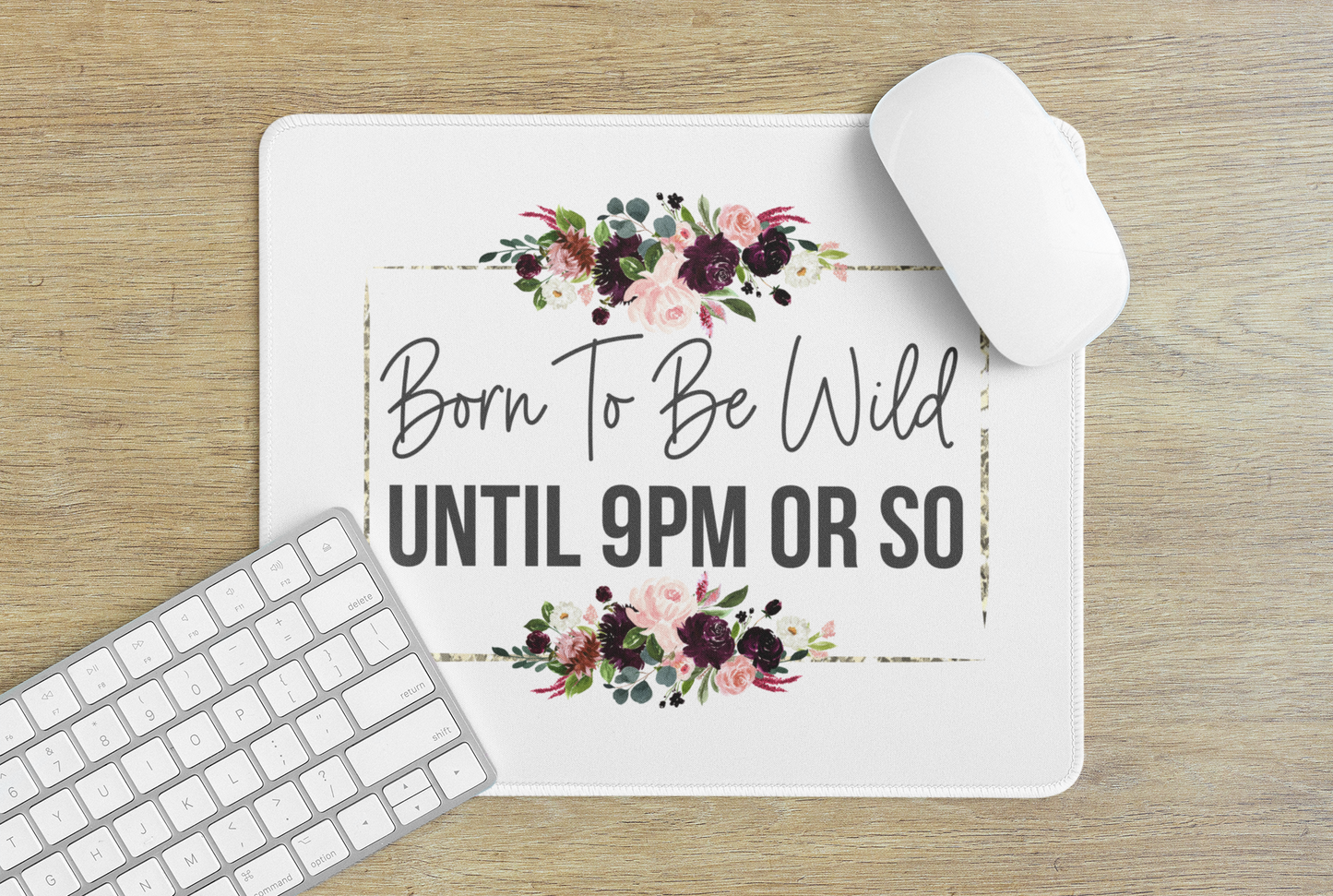 Born to be wild until 9pm or so - Mouse Pad