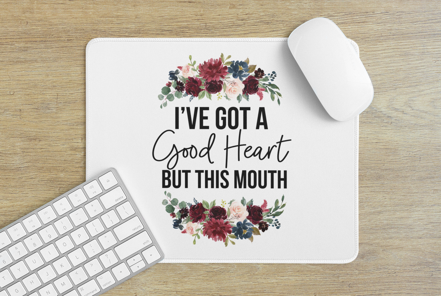 I've got a good heart but this mouth - Mouse Pad