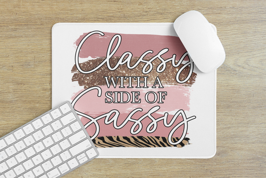 Classy with a side of sassy - Mouse Pad