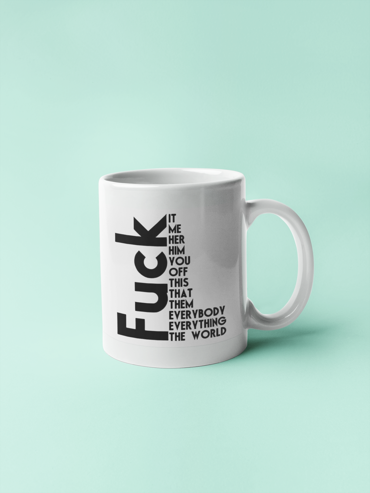 Fuck everything! - Coffee Mug