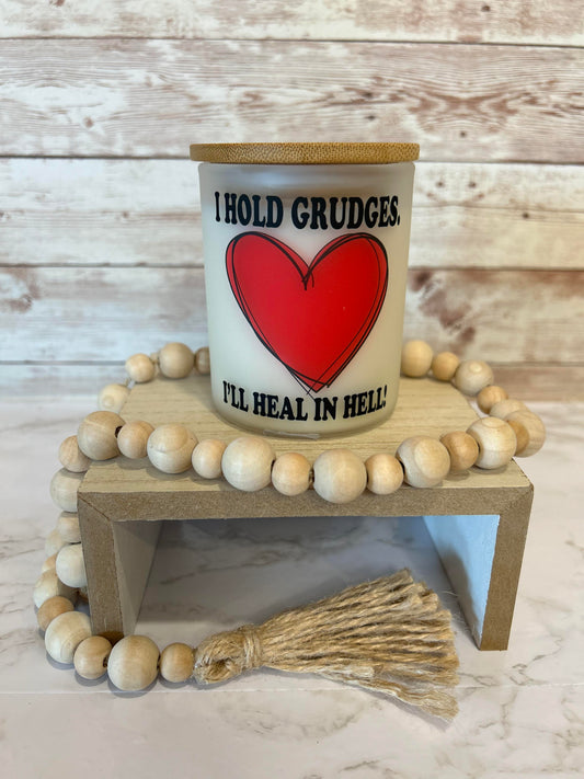 I hold grudges, I'll heal in HELL Soy candle