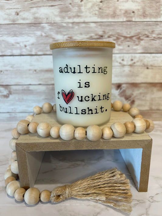 Adulting is fucking bullshit. Soy candle