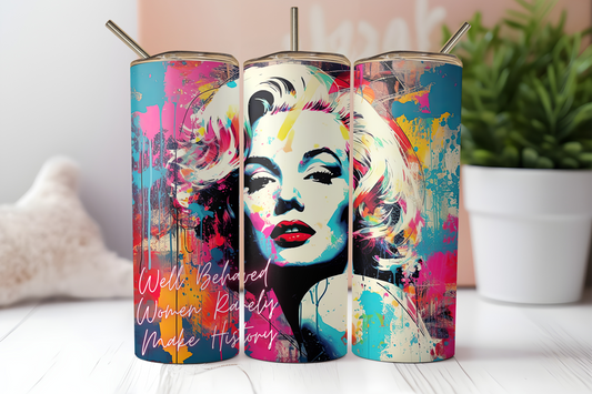 Well behaved women rarely make history - Marilyn Monroe 20oz Tumbler