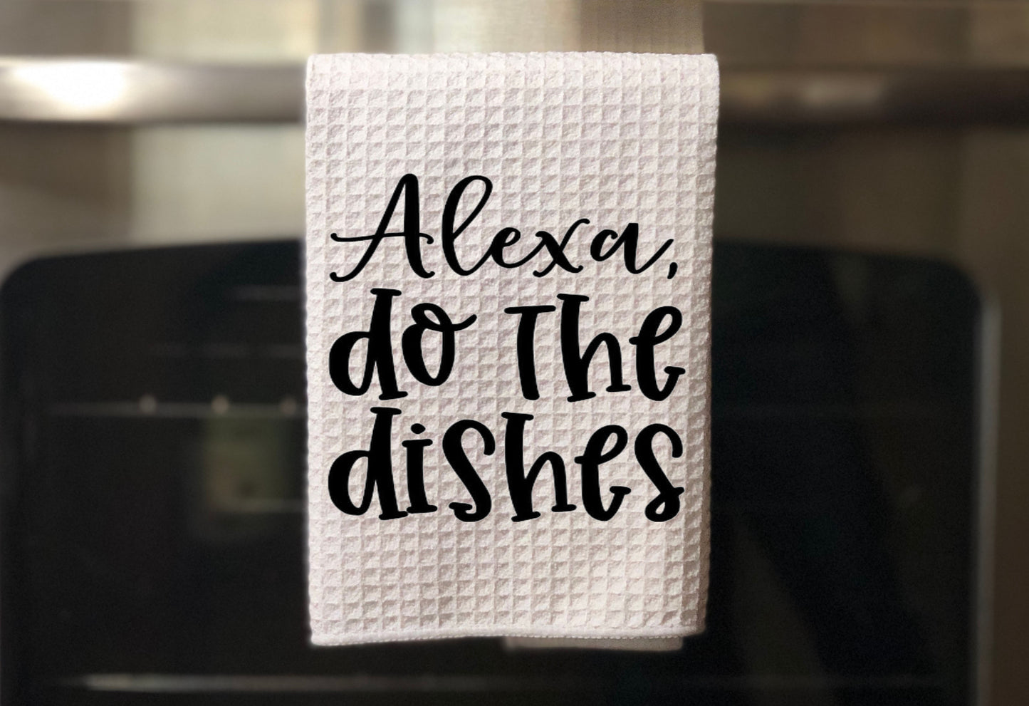 Alexa Do The Dishes - Towel