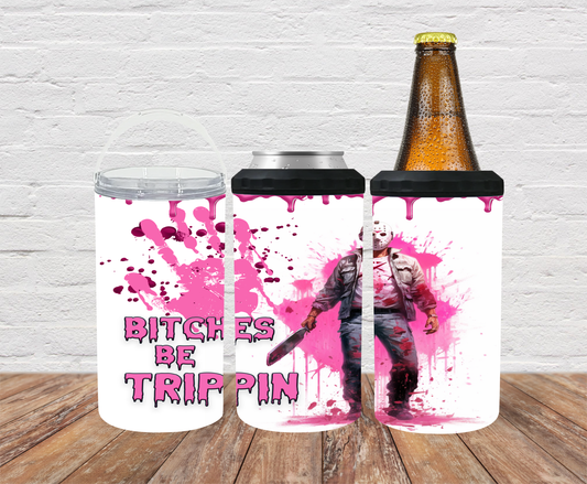 Bitches be trippin - Can Cooler