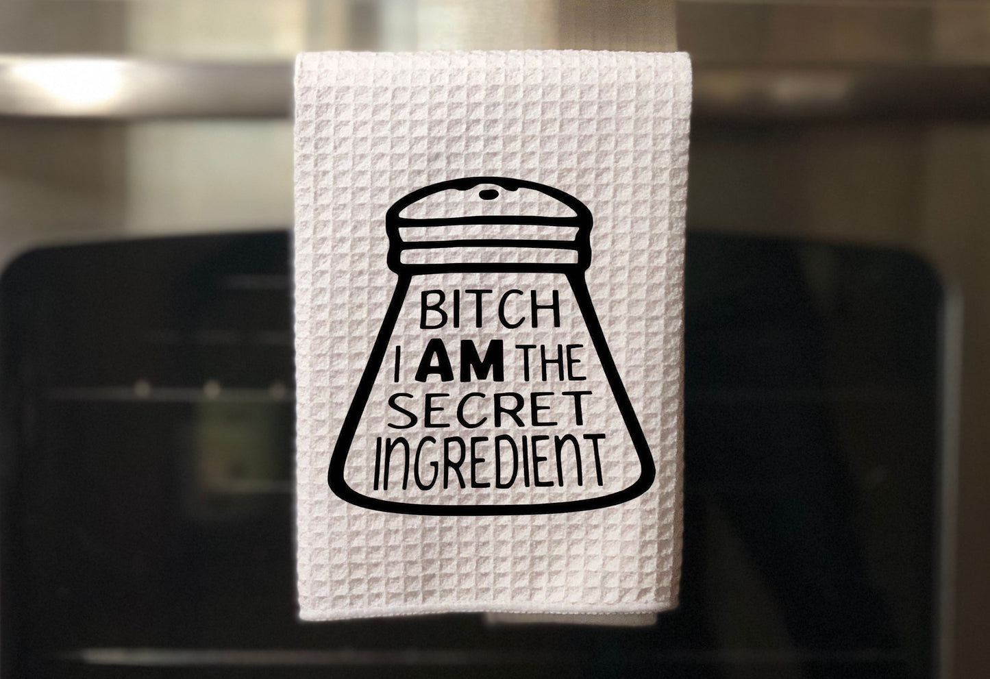 Bitch I am the secret ingredient! Towel