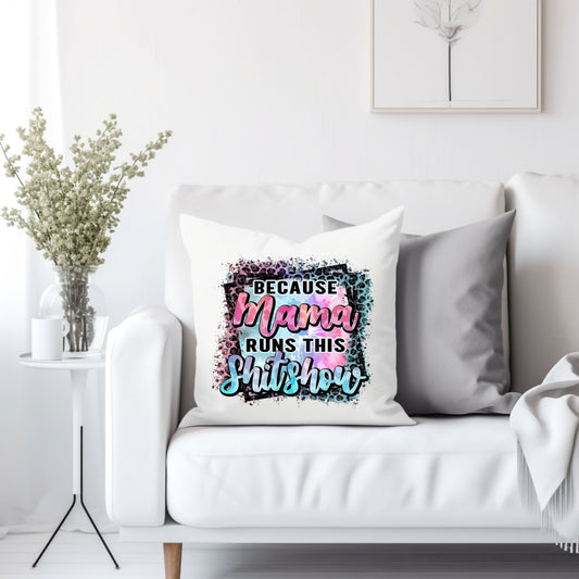 Because Mama runs this shit show - Throw Pillow Cover