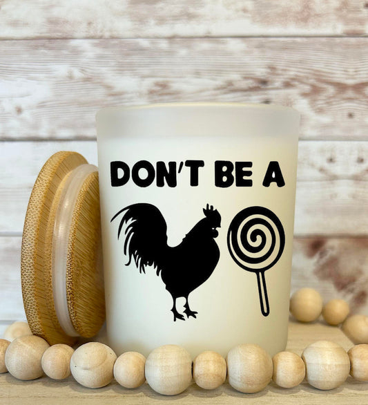 Don't be a cock sucker Soy candle