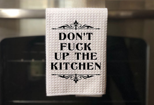 Don't fuck up the kitchen! Towel