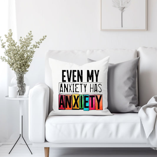 Even my anxiety has anxiety - Throw Pillow Cover