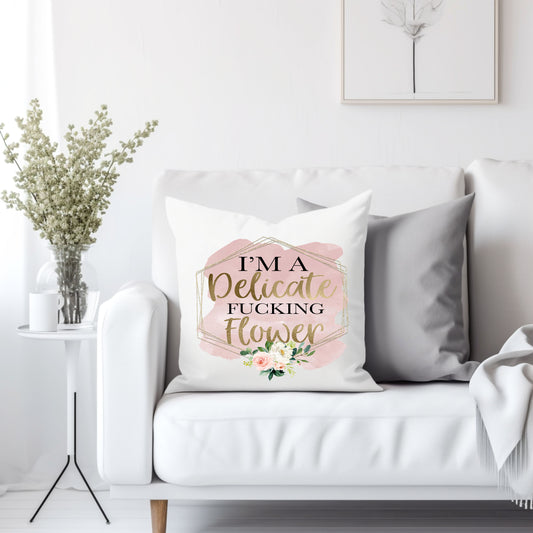 I'm a delicate fucking flower - Throw Pillow Cover