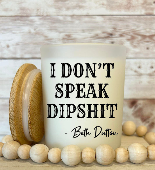 I don't speak dipshit - BD Soy candle