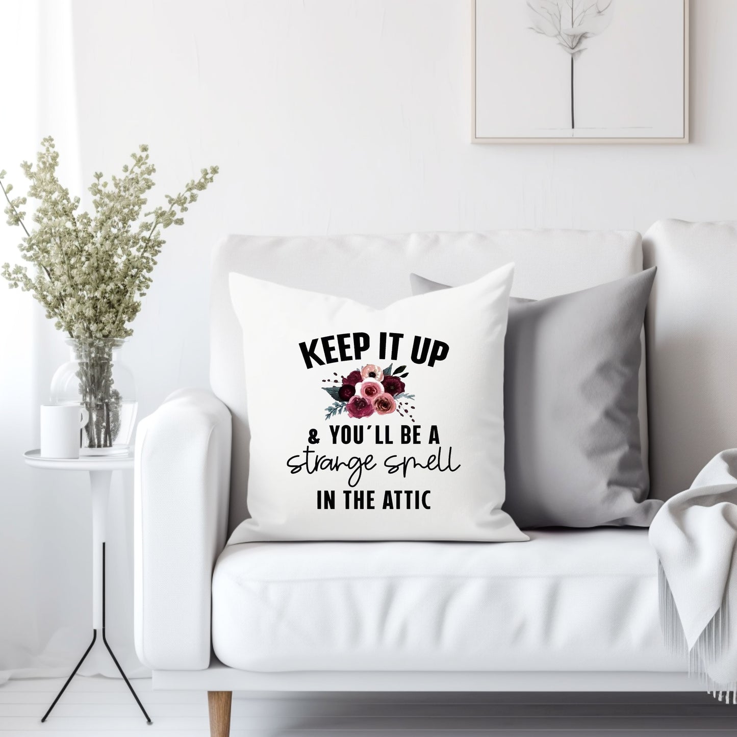 Keep it up & you'll be a strange smell in the attic - Throw Pillow Cover