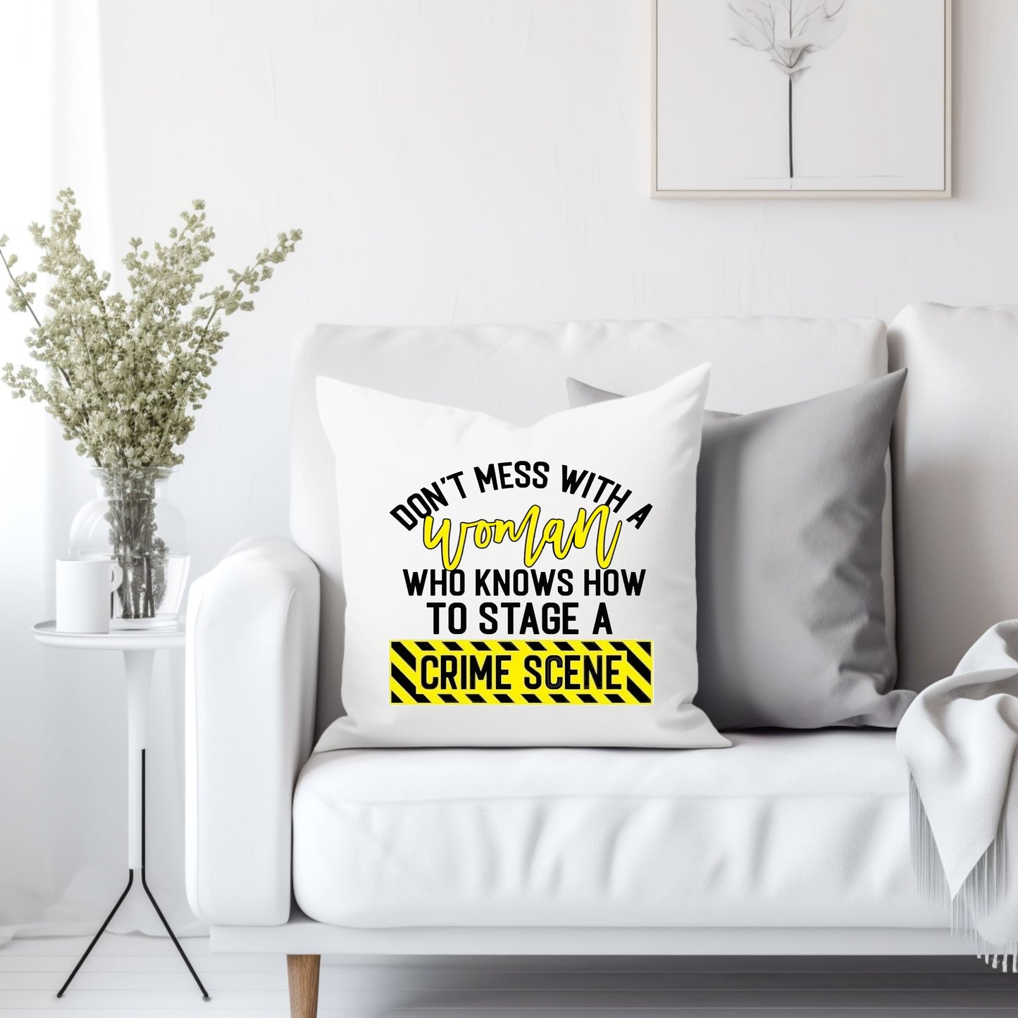 Don't mess with a woman who knows how to stage a crime scene - Throw Pillow Cover