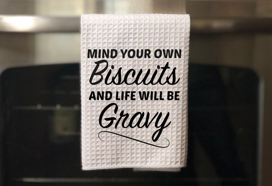 Mind your own biscuits and life will be gravy! Towel