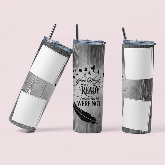 Your wings were ready but our hearts were not. 20oz Tumbler