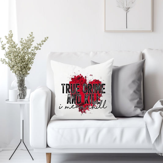 True crime and kill, I mean chill - Throw Pillow Cover