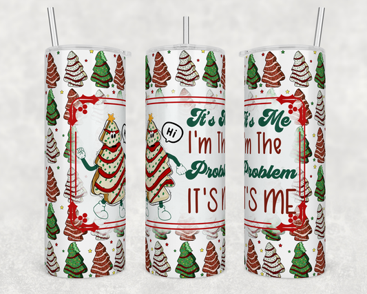 It's me I'm the problem, little Debbie Christmas tree cake 20oz Tumbler