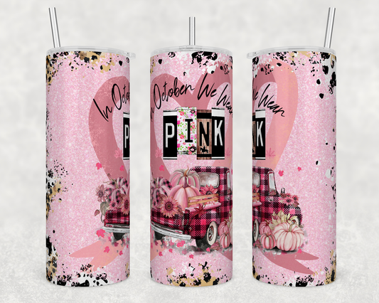 In October we wear pink! 20oz Tumbler