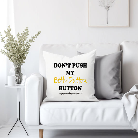 Yellowstone Don't push my Beth Dutton button - Throw Pillow Cover