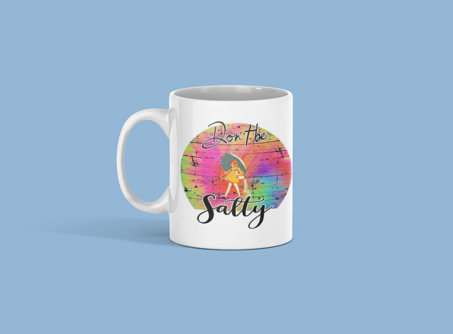 Don't be salty - Coffee Mug