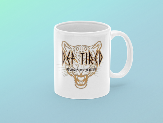 Def tired pour some coffee on me - Coffee Mug