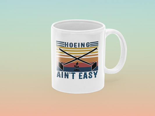 Hoeing ain't easy - Coffee Mug