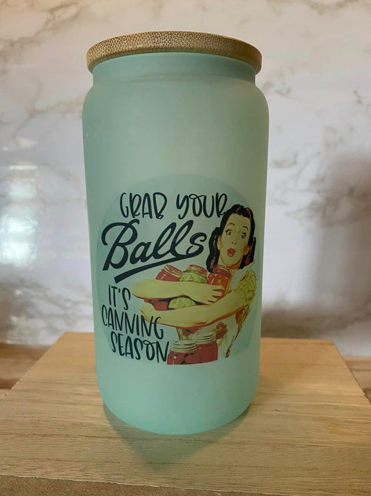 Grab your balls its canning season - Color Changing Frosted Glass Cup