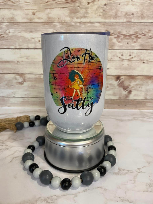 Don't be salty shimmery - 12 oz Travel wine tumbler