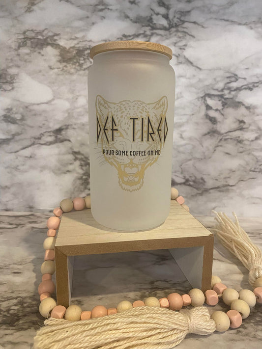 Def Tired pour some coffee on me - Frosted Glass Cup