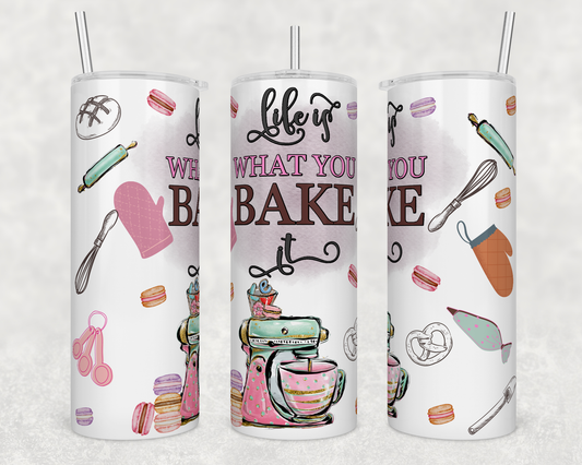 Life is what you bake it - Skinny Tumbler