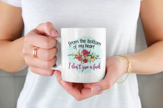 From the bottom of my heart I don't give a fuck - Coffee Mug