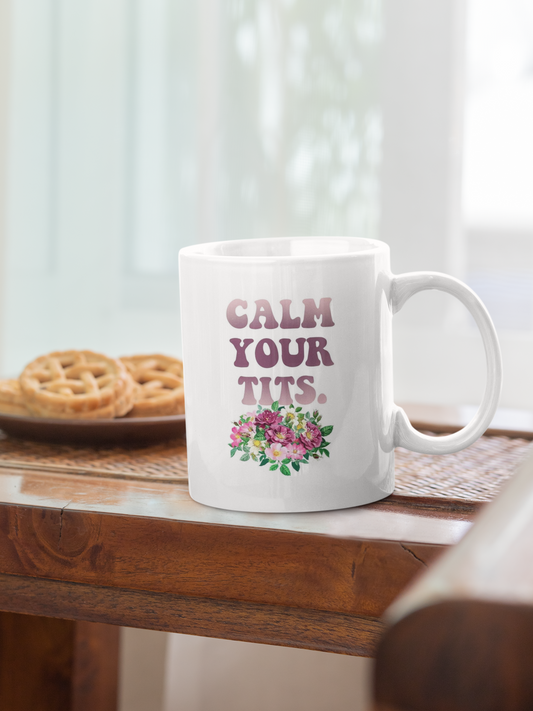 Calm your tits - Coffee Mug