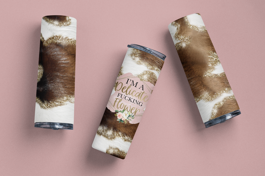 I'm a delicate fucking flower brown cow print - Skinny Tumbler