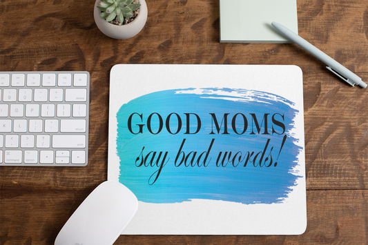Good Moms say bad words - Mouse Pad