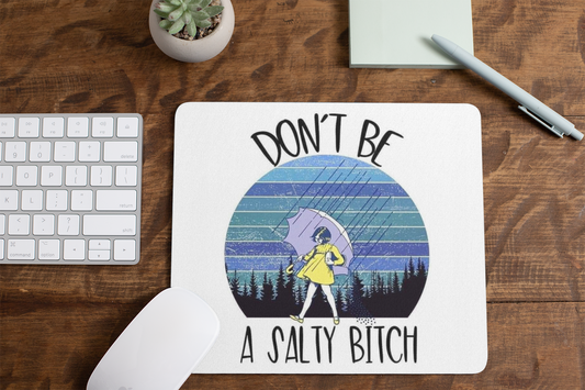 Don't be a salty bitch - Mouse Pad