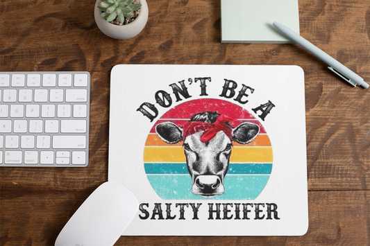 Don't be a salty heifer - Mouse Pad