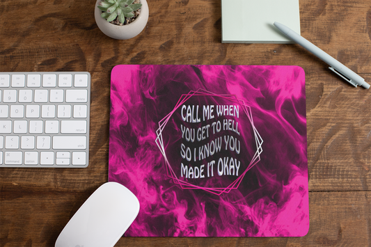 Call me when you get to Hell so I know you made it ok - Mouse Pad