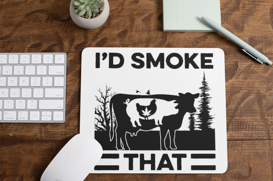 I'd smoke that, cow, pig, chicken, cannabis - Mouse Pad