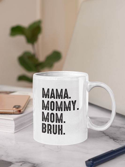 Mama mommy mom bruh - Coffee Mug